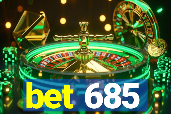 bet 685